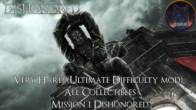 Dishonored [PC|Ultimate Difficulty mod|Hight Chaos|All Collectibles]