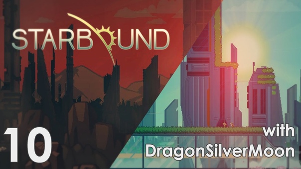 Starbound (в коопе с DragonSilverMoon)